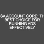USA Account Core: The Best Choice for Running Ads Effectively