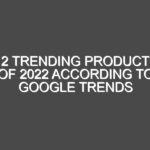 12 trending products of 2022 according to Google Trends