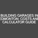 Building Garages in Edmonton: Costs and Calculator Guide