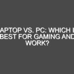 Laptop vs. PC: Which is Best for Gaming and Work?