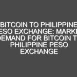 Bitcoin to Philippine Peso Exchange: Market Demand for Bitcoin to Philippine Peso Exchange